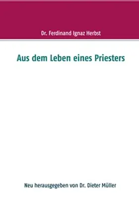 Herbst / Müller |  Aus dem Leben eines Priesters | Buch |  Sack Fachmedien