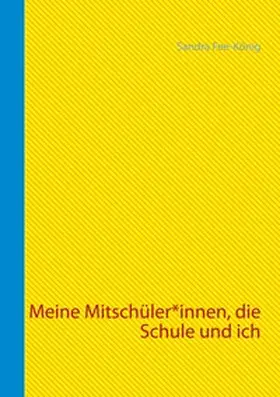 Fee-König |  Meine Mitschüler*innen, die Schule und ich | Buch |  Sack Fachmedien
