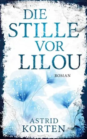 Korten |  Die Stille vor Lilou | Buch |  Sack Fachmedien