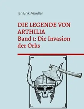 Moeller |  Die Legende von Arthilia | Buch |  Sack Fachmedien
