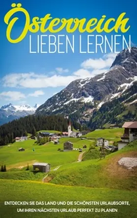 Gruber |  Österreich lieben lernen: Entdecken Sie das Land und die schönsten Urlaubsorte, um Ihren nächsten Urlaub perfekt zu planen | Buch |  Sack Fachmedien