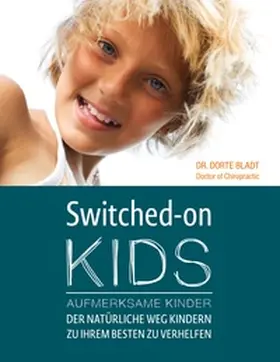 Bladt / Heinemeier / Schmidt |  Switched-On Kids - Aufmerksame Kinder | Buch |  Sack Fachmedien