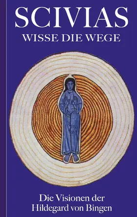 Bingen |  Scivias - Wisse die Wege: Die Visionen der Hildegard von Bingen | eBook | Sack Fachmedien