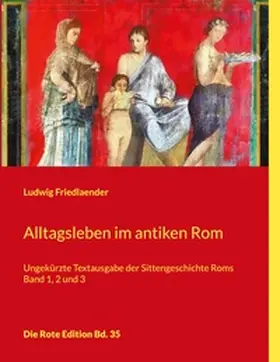 Friedlaender |  Alltagsleben im antiken Rom | Buch |  Sack Fachmedien