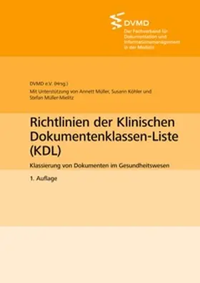 Müller / DVMD / Köhler |  Richtlinien der Klinischen Dokumentenklassen-Liste (KDL) | Buch |  Sack Fachmedien