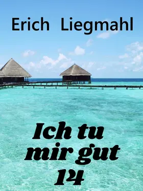 Liegmahl |  Ich tu mir gut 14 | eBook | Sack Fachmedien