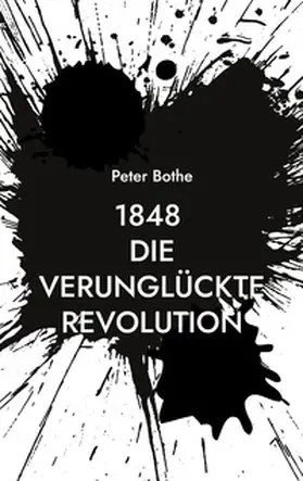 Bothe |  1848 Die verunglückte Revolution | Buch |  Sack Fachmedien