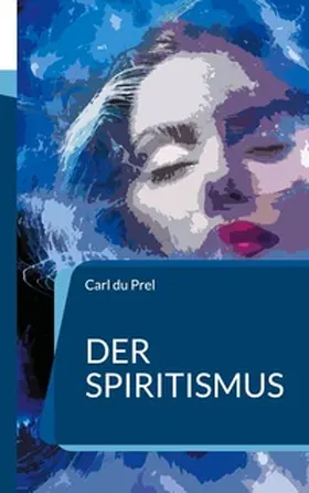 du Prel |  Der Spiritismus | Buch |  Sack Fachmedien