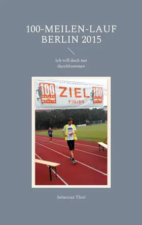 Thiel |  100-Meilen-Lauf Berlin 2015 | eBook | Sack Fachmedien