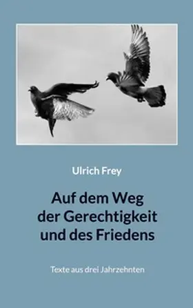 Frey / Orth | Auf dem Weg der Gerechtigkeit und des Friedens | Buch | 978-3-7543-8569-2 | sack.de