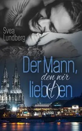 Lundberg |  Der Mann, den wir lieb(t)en | eBook | Sack Fachmedien