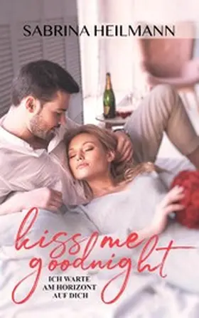 Heilmann |  Kiss me goodnight | eBook | Sack Fachmedien