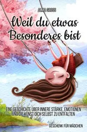 Gross |  Weil du etwas Besonderes bist: Eine Geschichte über innere Stärke, Emotionen und die Kunst dich selbst zu entfalten | Buch |  Sack Fachmedien