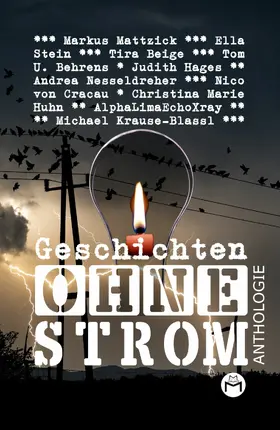 Mattzick / AlphaLimaEchoXray / Nesseldreher |  Geschichten Ohne Strom - Anthologie | eBook | Sack Fachmedien