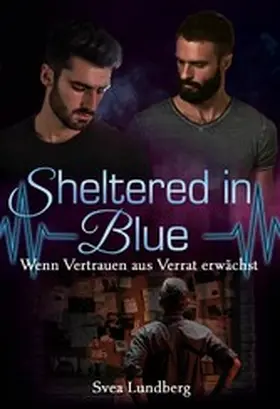 Lundberg |  Sheltered in blue: Wenn Vertrauen aus Verrat erwächst | eBook | Sack Fachmedien