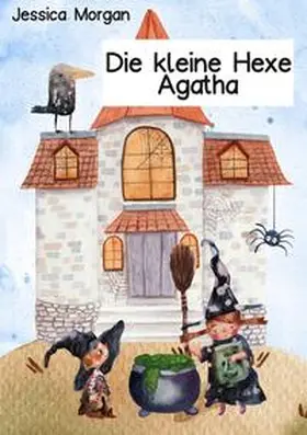 Morgan |  Die kleine Hexe Agatha | Buch |  Sack Fachmedien