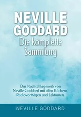 Goddard |  Neville Goddard - Die komplette Sammlung | eBook | Sack Fachmedien