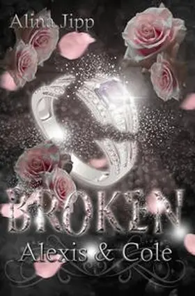 Jipp |  Broken - Alexis und Cole | Buch |  Sack Fachmedien