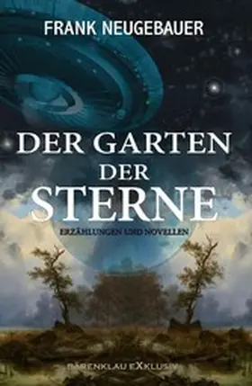 Neugebauer |  Der Garten der Sterne - Erzählungen und Novellen | eBook | Sack Fachmedien