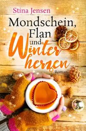Jensen |  Mondschein, Flan und Winterherzen | Buch |  Sack Fachmedien