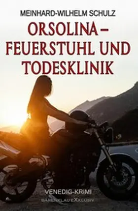Schulz |  Orsolina - Feuerstuhl und Todesklinik - Ein Venedig-Krimi | eBook | Sack Fachmedien