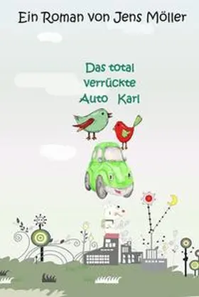 Möller |  Das total verrückte Auto Karl | Buch |  Sack Fachmedien