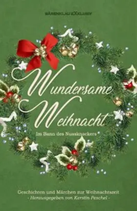 Raben / Lys / Lochner |  Wundersame Weihnacht - Im Bann des Nussknackers: Geschichten und Märchen zur Weihnachtszeit | eBook | Sack Fachmedien