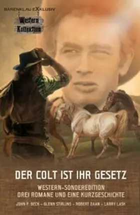 Beck / Stirling / Daan |  DER COLT IST IHR GESETZ - Western-Sonderedition: Drei Romane und eine Kurzgeschichte | eBook | Sack Fachmedien
