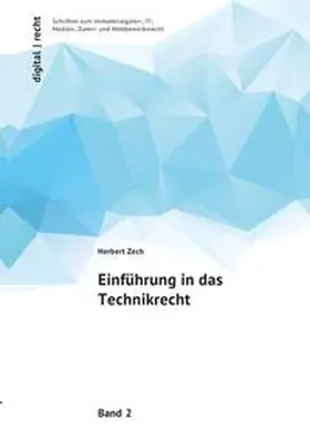 Zech |  digital | recht Schriften zum Immaterialgüter-, IT-, Medien-, Daten- und Wettbewerbsrecht / Einführung in das Technikrecht | Buch |  Sack Fachmedien
