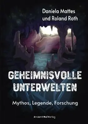 Roth / Mattes |  Geheimnisvolle Unterwelten | eBook | Sack Fachmedien