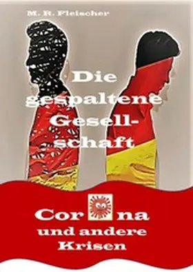 Fleischer |  Die gespaltene Gesellschaft- Corona und andere Krisen | eBook | Sack Fachmedien