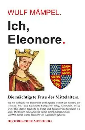 Mämpel |  Ich, Eleonore. Die mächtigste Frau des Mittelalters. | Buch |  Sack Fachmedien