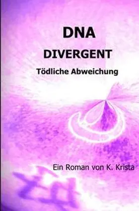 K. |  DNA / DNA - DIVERGENT | Buch |  Sack Fachmedien