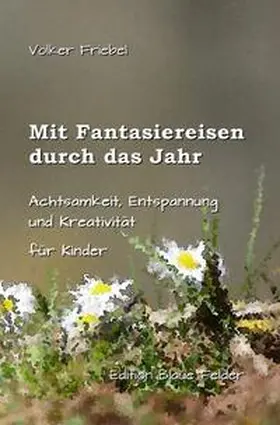 Friebel |  Mit Fantasiereisen durch das Jahr | Buch |  Sack Fachmedien