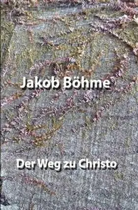 Böhme |  Der Weg zu Christo | Buch |  Sack Fachmedien