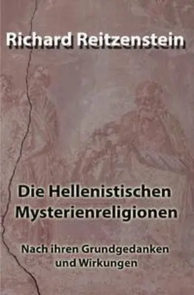Reitzenstein |  Die Hellenistischen Mysterienreligionen | Buch |  Sack Fachmedien
