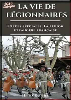 Duthel |  HEINZ DUTHEL FORCES SPÉCIALES LA LÉGION ÉTRANGÈRE FRANÇAISE | eBook | Sack Fachmedien