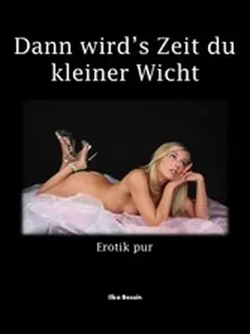 Bessin |  Dann wird's Zeit du kleiner Wicht | eBook | Sack Fachmedien