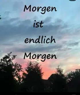 Meyer |  Morgen ist endlich Morgen | eBook | Sack Fachmedien