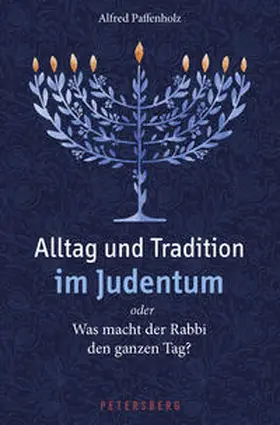 Paffenholz |  Alltag und Tradition im Judentum oder Was macht der Rabbi den ganzen Tag? | Buch |  Sack Fachmedien