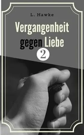 Hawke |  Vergangenheit gegen Liebe 2 | eBook | Sack Fachmedien