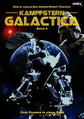 A. Larson / Goulart / Thurston |  KAMPFSTERN GALACTICA, BAND 4 | eBook | Sack Fachmedien