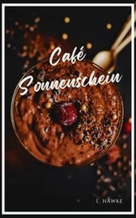 Hawke |  Café Sonnenschein | eBook | Sack Fachmedien
