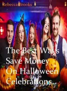 Brooks |  The Best Ways to Save Money On Halloween Celebrations | eBook | Sack Fachmedien