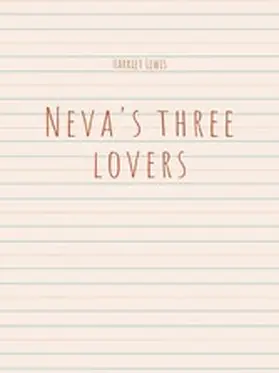 Lewis |  Neva's three lovers | eBook | Sack Fachmedien
