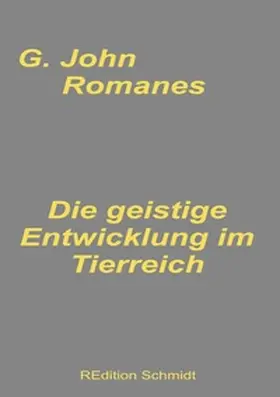 Romanes / Schmidt |  Die geistige Entwicklung im Tierreich | Buch |  Sack Fachmedien