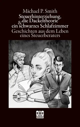Smith |  Steuerhinterziehung, die Dackeltheorie und ein schwarzes Schlafzimmer | eBook | Sack Fachmedien
