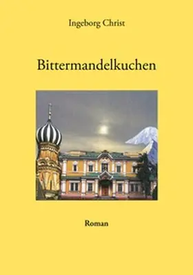 Christ |  Bittermandelkuchen | Buch |  Sack Fachmedien