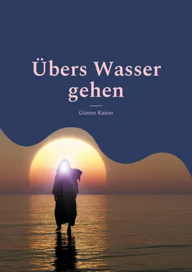 Kaiser |  Übers Wasser gehen | eBook | Sack Fachmedien