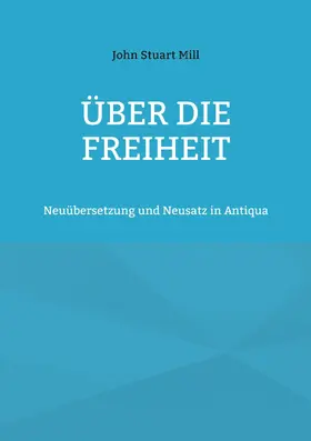Mill |  Über die Freiheit | eBook | Sack Fachmedien